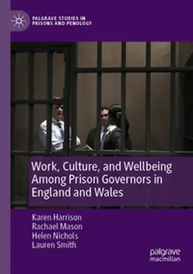 Harrison / Mason / Nichols |  Work, Culture, and Wellbeing Among Prison Governors in England and Wales | Buch |  Sack Fachmedien