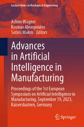 Wagner / Makris / Alexopoulos |  Advances in Artificial Intelligence in Manufacturing | Buch |  Sack Fachmedien