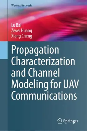 Bai / Huang / Cheng |  Propagation Characterization and Channel Modeling for UAV Communications | Buch |  Sack Fachmedien