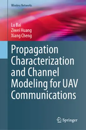 Bai / Huang / Cheng |  Propagation Characterization and Channel Modeling for UAV Communications | eBook | Sack Fachmedien