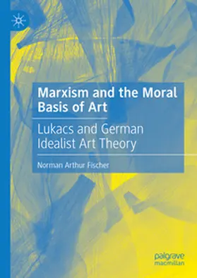 Fischer | Marxism and the Moral Basis of Art | E-Book | www.sack.de