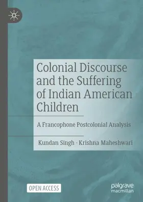 Maheshwari / Singh |  Colonial Discourse and the Suffering of Indian American Children | Buch |  Sack Fachmedien