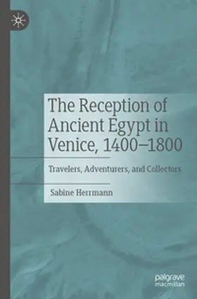 Herrmann |  The Reception of Ancient Egypt in Venice, 1400-1800 | Buch |  Sack Fachmedien