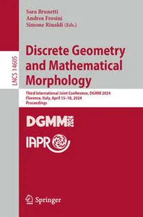 Brunetti / Frosini / Rinaldi |  Discrete Geometry and Mathematical Morphology | eBook | Sack Fachmedien