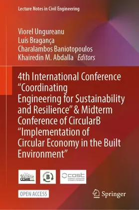Ungureanu / Abdalla / Bragança |  4th International Conference "Coordinating Engineering for Sustainability and Resilience" & Midterm Conference of CircularB "Implementation of Circular Economy in the Built Environment" | Buch |  Sack Fachmedien