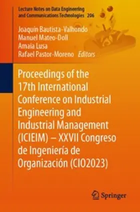 Bautista-Valhondo / Mateo-Doll / Lusa |  Proceedings of the 17th International Conference on Industrial Engineering and Industrial Management (ICIEIM) – XXVII Congreso de Ingeniería de Organización (CIO2023) | eBook | Sack Fachmedien