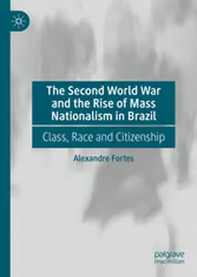 Fortes |  The Second World War and the Rise of Mass Nationalism in Brazil | eBook | Sack Fachmedien