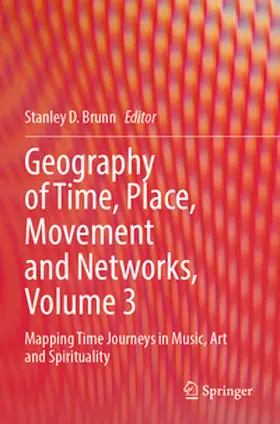 Brunn |  Geography of Time, Place, Movement and Networks, Volume 3 | Buch |  Sack Fachmedien