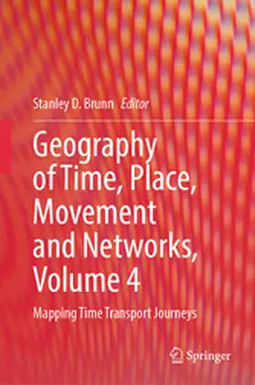 Brunn |  Geography of Time, Place, Movement and Networks, Volume 4 | eBook | Sack Fachmedien