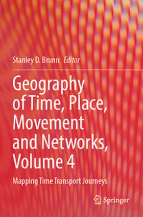 Brunn |  Geography of Time, Place, Movement and Networks, Volume 4 | Buch |  Sack Fachmedien