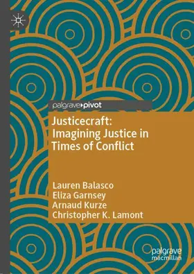 Balasco / Garnsey / Kurze |  Justicecraft: Imagining Justice in Times of Conflict | Buch |  Sack Fachmedien