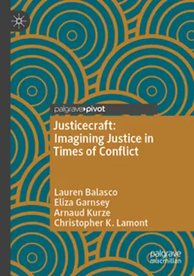 Balasco / Garnsey / Kurze |  Justicecraft: Imagining Justice in Times of Conflict | Buch |  Sack Fachmedien