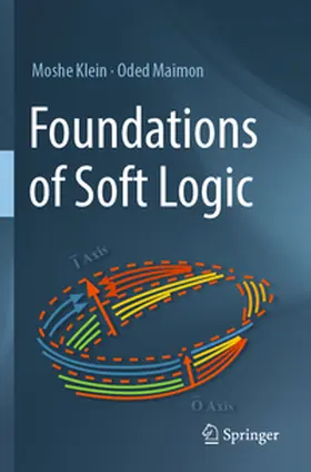 Klein / Maimon |  Foundations of Soft Logic | Buch |  Sack Fachmedien