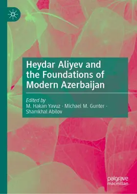Yavuz / Abilov / Gunter |  Heydar Aliyev and the Foundations of Modern Azerbaijan | Buch |  Sack Fachmedien
