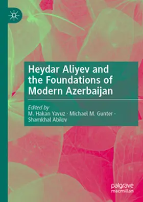 Yavuz / Gunter / Abilov |  Heydar Aliyev and the Foundations of Modern Azerbaijan | Buch |  Sack Fachmedien