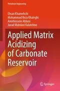 Khamehchi / Khaleghi / Abbasi |  Applied Matrix Acidizing of Carbonate Reservoir | Buch |  Sack Fachmedien