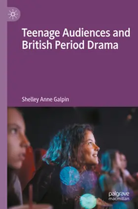 Galpin |  Teenage Audiences and British Period Drama | Buch |  Sack Fachmedien