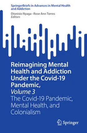 Nyaga / Torres |  Reimagining Mental Health and Addiction Under the Covid-19 Pandemic, Volume 3 | eBook | Sack Fachmedien