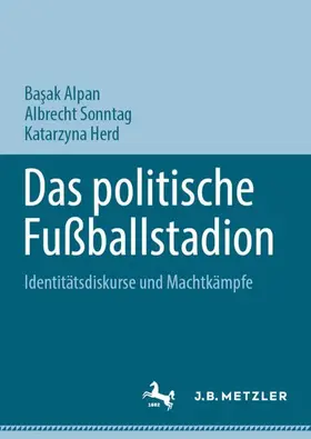 Alpan / Herd / Sonntag |  Das politische Fußballstadion | Buch |  Sack Fachmedien