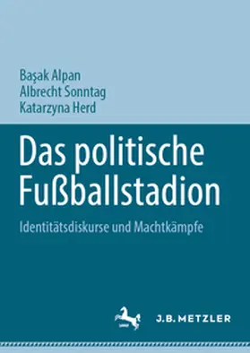 Alpan / Sonntag / Herd |  Das politische Fußballstadion | eBook | Sack Fachmedien