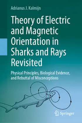 Kalmijn |  Theory of Electric and Magnetic Orientation in Sharks and Rays Revisited | Buch |  Sack Fachmedien