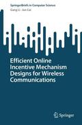 Li / Cai |  Efficient Online Incentive Mechanism Designs for Wireless Communications | Buch |  Sack Fachmedien