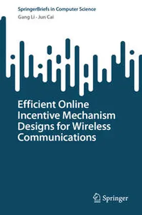Li / Cai | Efficient Online Incentive Mechanism Designs for Wireless Communications | E-Book | sack.de