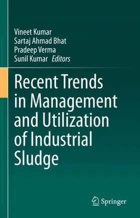 Kumar / Bhat / Verma |  Recent Trends in Management and Utilization of Industrial Sludge | Buch |  Sack Fachmedien