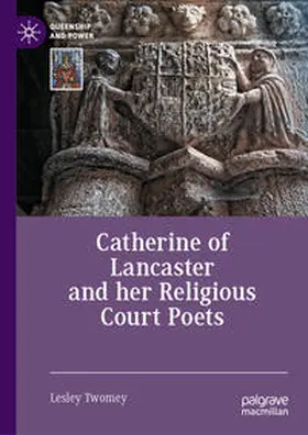 Twomey |  Catherine of Lancaster and her Religious Court Poets | Buch |  Sack Fachmedien