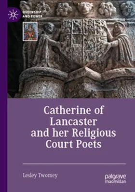 Twomey |  Catherine of Lancaster and her Religious Court Poets | Buch |  Sack Fachmedien