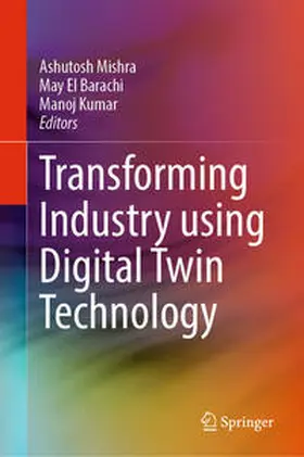 Mishra / El Barachi / Kumar | Transforming Industry using Digital Twin Technology | E-Book | sack.de