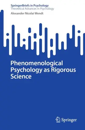 Wendt |  Phenomenological Psychology as Rigorous Science | Buch |  Sack Fachmedien