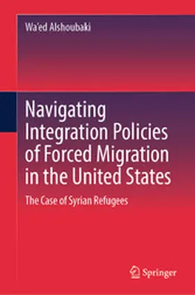 Alshoubaki |  Navigating Integration Policies of Forced Migration in the United States | eBook | Sack Fachmedien