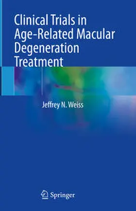 Weiss | Clinical Trials in Age-Related Macular Degeneration Treatment | E-Book | www.sack.de