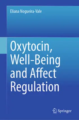 Nogueira-Vale |  Oxytocin, Well-Being and Affect Regulation | eBook | Sack Fachmedien