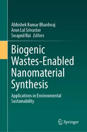 Bhardwaj / Srivastav / Rai |  Biogenic Wastes-Enabled Nanomaterial Synthesis | eBook | Sack Fachmedien