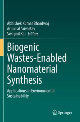 Bhardwaj / Srivastav / Rai |  Biogenic Wastes-Enabled Nanomaterial Synthesis | Buch |  Sack Fachmedien