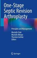 Citak / Akkaya / Gehrke |  One-Stage Septic Revision Arthroplasty | Buch |  Sack Fachmedien