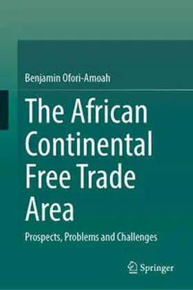 Ofori-Amoah |  The African Continental Free Trade Area | Buch |  Sack Fachmedien