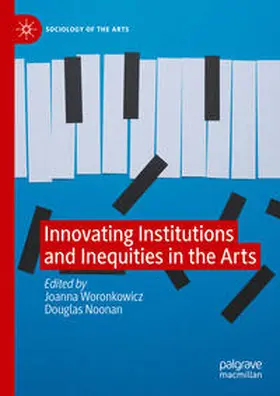 Woronkowicz / Noonan |  Innovating Institutions and Inequities in the Arts | eBook | Sack Fachmedien