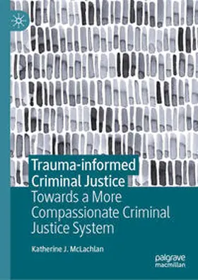 McLachlan |  Trauma-informed Criminal Justice | Buch |  Sack Fachmedien