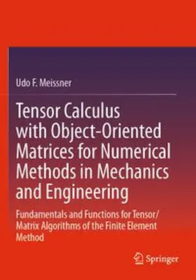 Meissner | Tensor Calculus with Object-Oriented Matrices for Numerical Methods in Mechanics and Engineering | Buch | 978-3-031-59304-8 | www.sack.de
