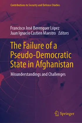 Berenguer López / Castien Maestro |  The Failure of a Pseudo-Democratic State in Afghanistan | Buch |  Sack Fachmedien