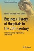 Fernández Pérez |  Business History of Hospitals in the 20th Century | Buch |  Sack Fachmedien