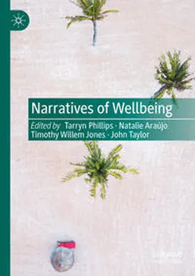 Phillips / Araújo / Jones |  Narratives of Wellbeing | Buch |  Sack Fachmedien