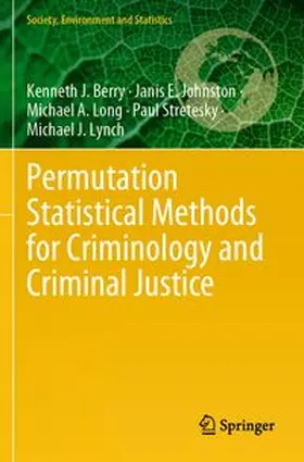 Berry / Johnston / Long | Permutation Statistical Methods for Criminology and Criminal Justice | Buch | 978-3-031-59669-8 | www.sack.de
