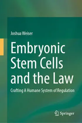 Weiser |  Embryonic Stem Cells and the Law | Buch |  Sack Fachmedien