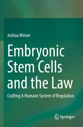 Weiser |  Embryonic Stem Cells and the Law | Buch |  Sack Fachmedien