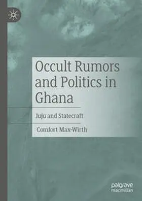 Max-Wirth | Occult Rumors and Politics in Ghana | E-Book | sack.de