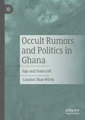 Max-Wirth |  Occult Rumors and Politics in Ghana | Buch |  Sack Fachmedien